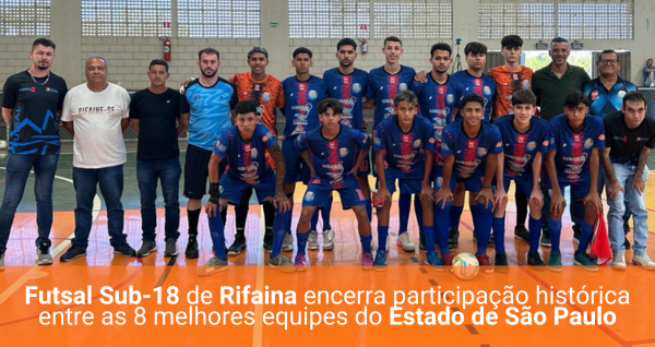Futsal Sub-18 de Rifaina encerra participação histórica entre as 8 melhores equipes do Estado de São Paulo